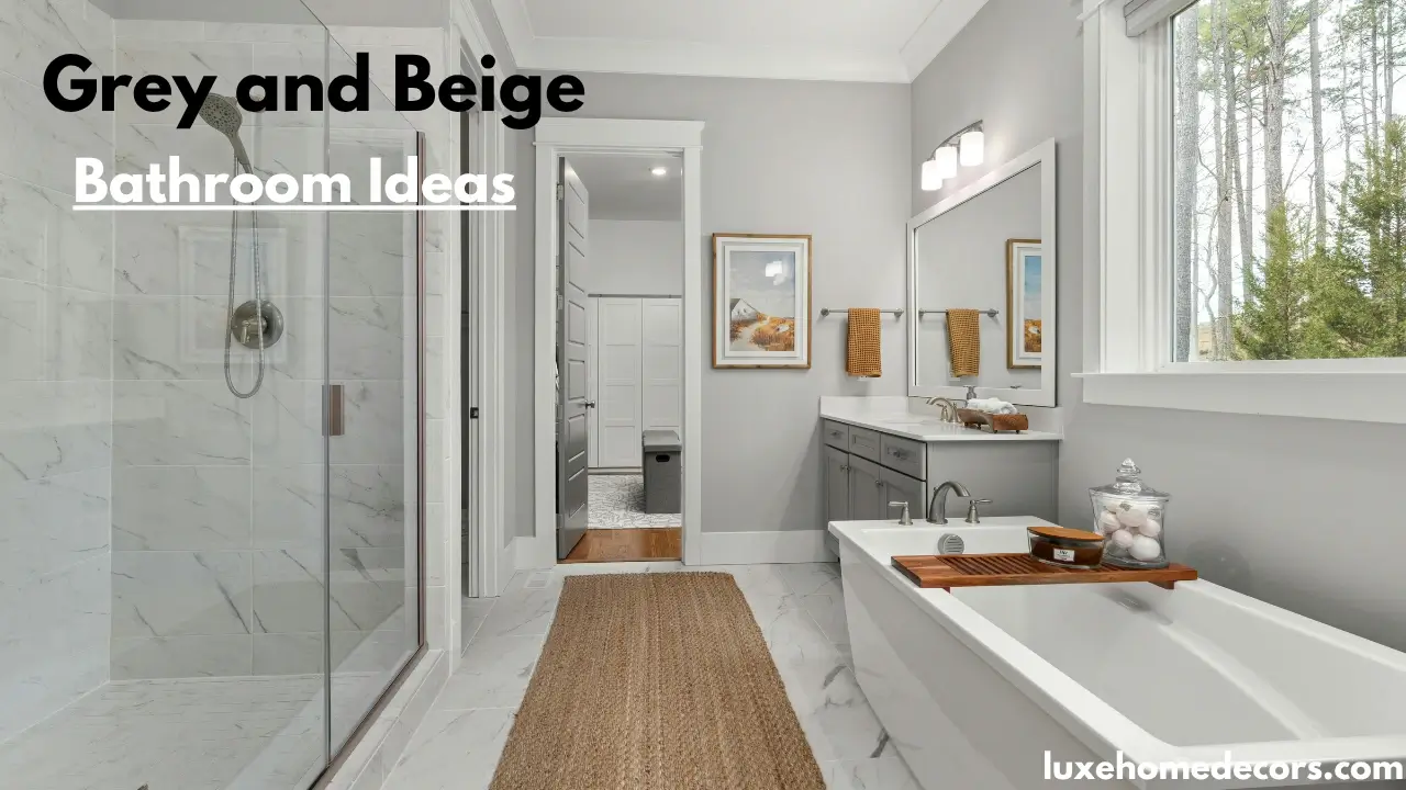 Grey and Beige Bathroom Ideas