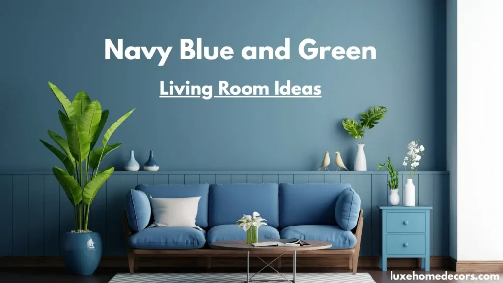 Navy Blue and Green Living Room Ideas