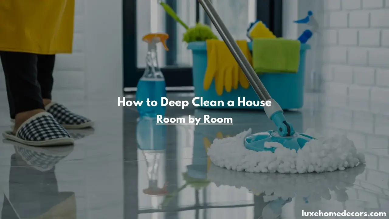 How to Deep Clean a House Room by Room